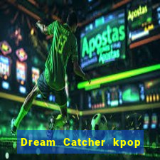 Dream Catcher kpop dreamcatcher kpop lightstick